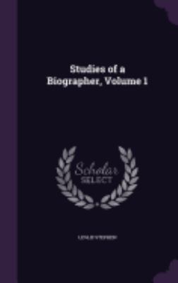 Studies of a Biographer, Volume 1 1358415773 Book Cover