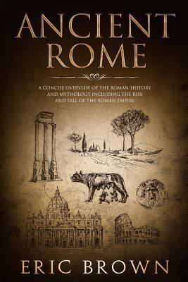 Ancient Rome: A Concise Overview of the Roman H... 1730824919 Book Cover