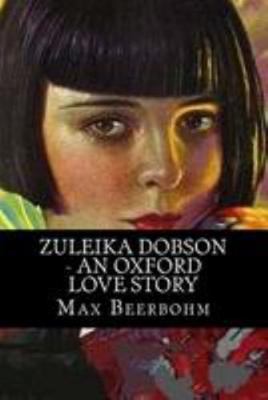 Zuleika Dobson - An Oxford Love Story 1499362528 Book Cover