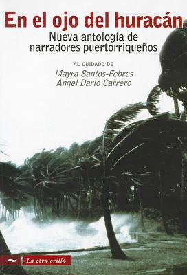 En el Ojo del Huracan: Nueva Antologia de Narra... [Spanish] 1935164996 Book Cover