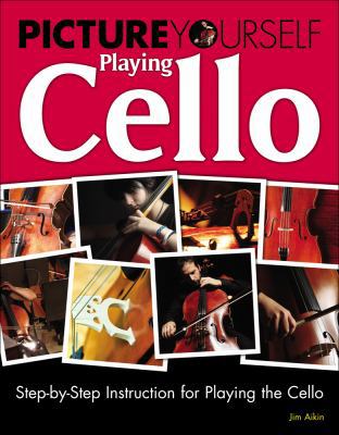 Picture Yourself Playing Cello: Step-by-Step In... B0082M2DVC Book Cover