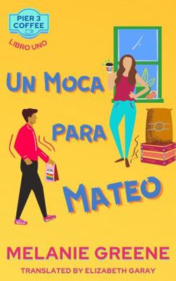 Un Moca para Mateo (Pier 3 Coffee) (Spanish Edi... [Spanish] 1941967337 Book Cover