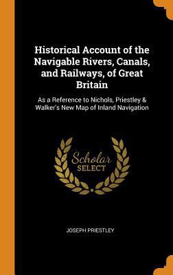 Historical Account of the Navigable Rivers, Can... 0341955809 Book Cover