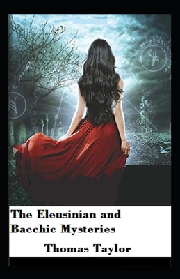 The Eleusinian And Bacchic Mysteries: Illustrat... B095N72T46 Book Cover