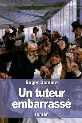 Un tuteur embarrassé [French] 1530821673 Book Cover