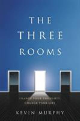 The Three Rooms: Change Your Thoughts, Change Y... 163299190X Book Cover