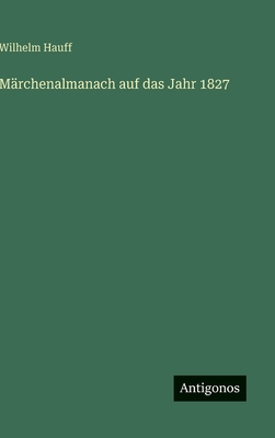 Märchenalmanach auf das Jahr 1827 [German] 3566011797 Book Cover
