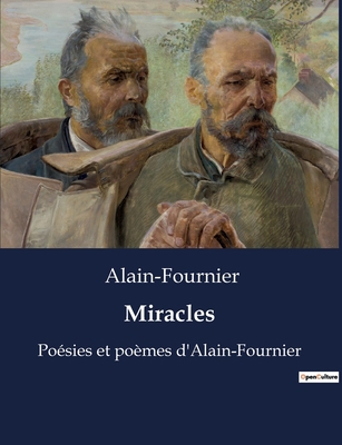 Miracles: Poésies et poèmes d'Alain-Fournier [French] B0BTGGSRWK Book Cover