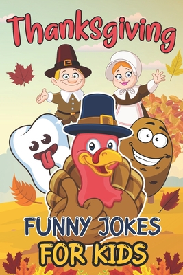 Thanksgiving Funny Jokes for Kids: Thanksgiving... B08LPKC71X Book Cover