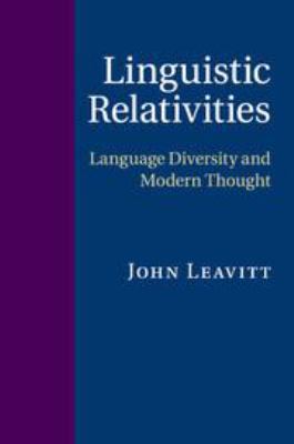 Linguistic Relativities: Language Diversity and... 0511975058 Book Cover