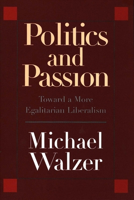 Politics and Passion: Toward a More Egalitarian... 0300115369 Book Cover