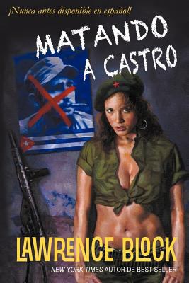 Matando a Castro [Spanish] 1938701216 Book Cover