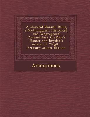 A Classical Manual: Being a Mythological, Histo... 1289939438 Book Cover