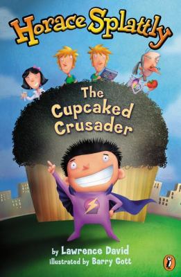 Horace Splattly: The Cupcaked Crusader: The Cup... 0525467637 Book Cover