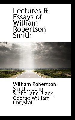 Lectures & Essays of William Robertson Smith 1116484811 Book Cover
