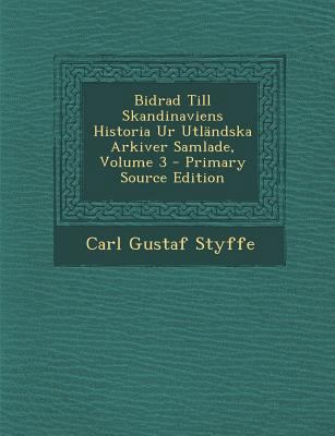 Bidrad Till Skandinaviens Historia Ur Utländska... [Swedish] 1294097490 Book Cover