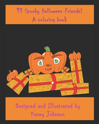 13 Spooky Halloween Friends!: A coloring book 1702651428 Book Cover