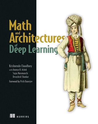 Math and Architectures of Deep Learning 1617296481 Book Cover
