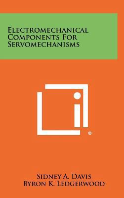 Electromechanical Components For Servomechanisms 1258479931 Book Cover