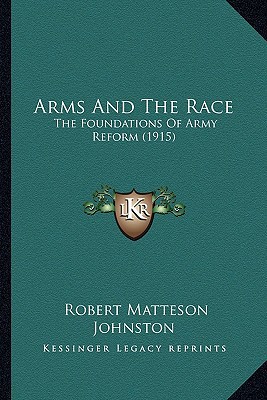 Arms And The Race: The Foundations Of Army Refo... 1164580019 Book Cover