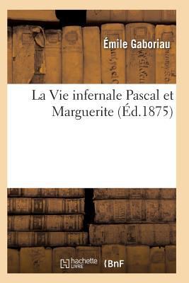 La Vie Infernale Pascal Et Marguerite [French] 2011937752 Book Cover