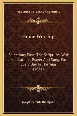 Home Worship: Selections From The Scriptures Wi... 116936134X Book Cover