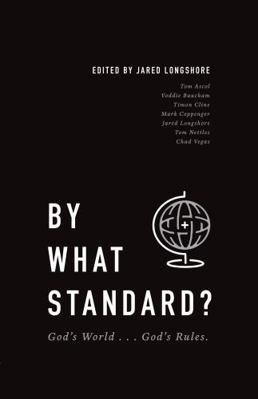 BY WHAT STANDARD?: God's World . . . God's Rule... 1943539219 Book Cover