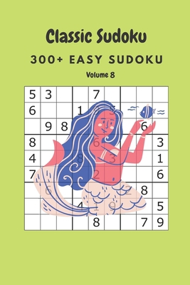 Classic Sudoku: 300+ Easy sudoku Volume 8 B086Y4DKJ7 Book Cover