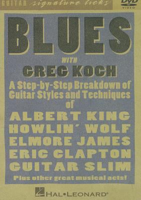 Blues with Greg Koch: A Step-By-Step Breakdown ... 0634077481 Book Cover