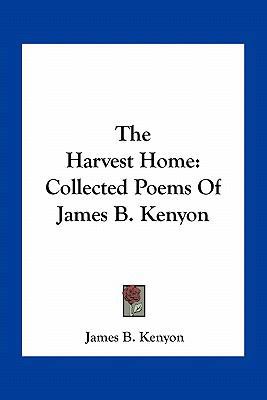 The Harvest Home: Collected Poems Of James B. K... 1163721522 Book Cover