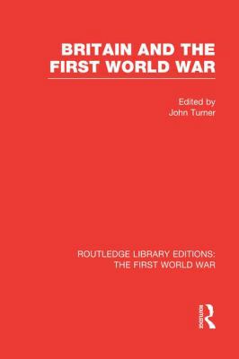 Britain and the First World War (RLE The First ... 1138965014 Book Cover