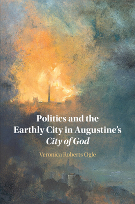 Politics and the Earthly City in Augustine's Ci... 110882949X Book Cover