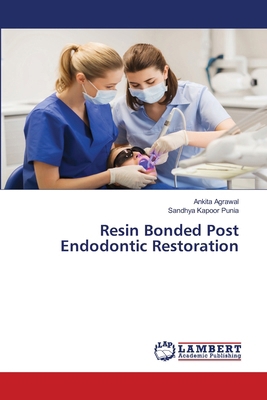 Resin Bonded Post Endodontic Restoration 6207477332 Book Cover