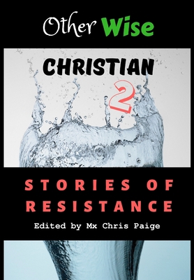OtherWise Christian 2: Stories of Resistance 1951124154 Book Cover