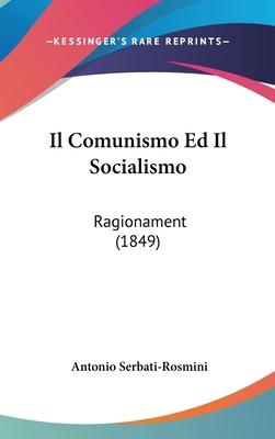 Il Comunismo Ed Il Socialismo: Ragionament (1849) [Italian] 1161898255 Book Cover