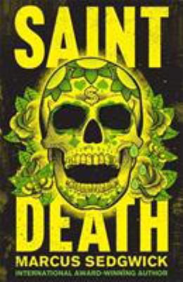 Saint Death: shortlisted for the CILIP Carnegie... 1444000527 Book Cover