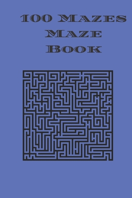 100 Mazes Maze Book: maze puzzle book with answers B08FTLPB3Y Book Cover