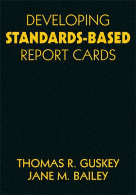 Developing Standards-Based Report Cards 1412940869 Book Cover