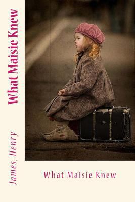 What Maisie Knew 1543158277 Book Cover