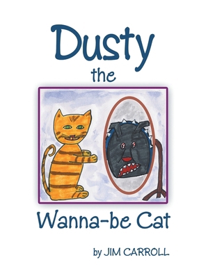Dusty the Wanna-be Cat 1401060633 Book Cover