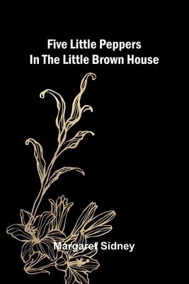 Five little Peppers in the Little Brown House 9369870857 Book Cover
