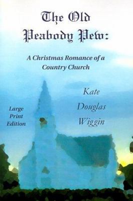 The Old Peabody Pew: A Christmas Romance of a C... [Large Print] 1930142463 Book Cover