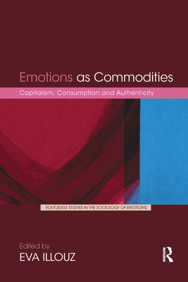 Emotions as Commodities: Capitalism, Consumptio... 0367354985 Book Cover
