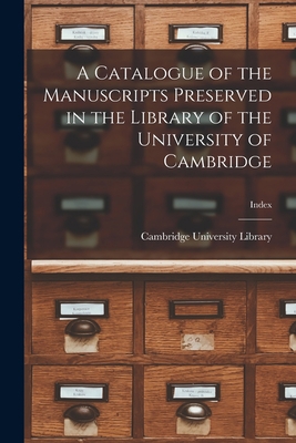 A Catalogue of the Manuscripts Preserved in the... 1013964160 Book Cover