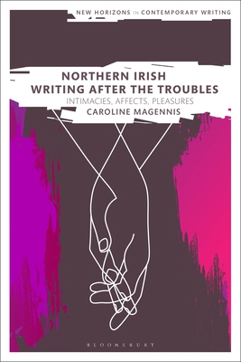Northern Irish Writing After the Troubles: Inti... 1350074721 Book Cover