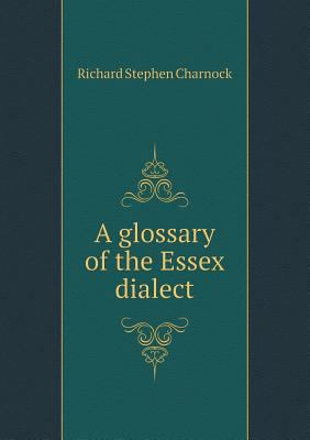 A glossary of the Essex dialect 5518516339 Book Cover