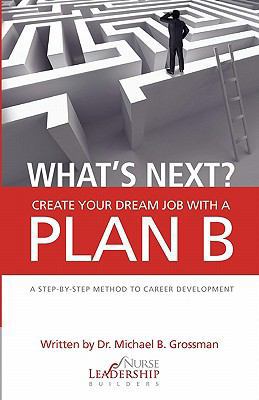 What's Next? Create Your Dream Job With a Plan B 1456576607 Book Cover