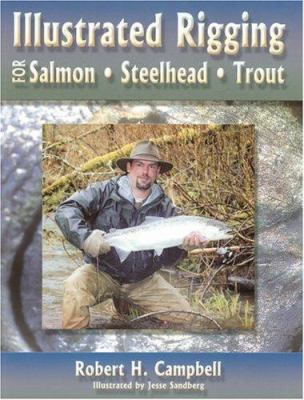 Illustrated Rigging: For Salmon, Steelhead, Trout 1571883975 Book Cover