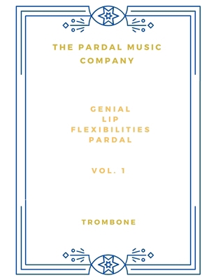 Genial Lip Flexibilities Pardal Vol. 1: Trombone B08GBB173Q Book Cover