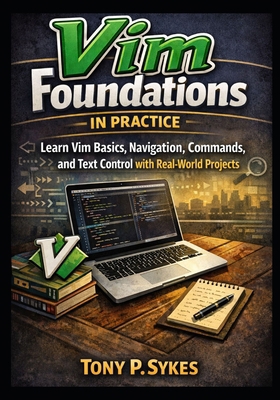 Vim Foundations in Practice: Learn Vim Basics, ... B0GMCWR4MG Book Cover